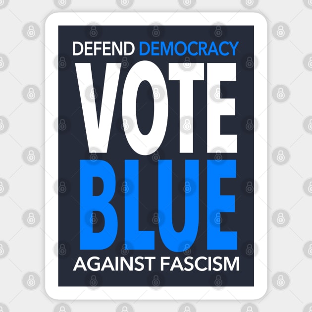 Vote BLUE - Defend Democracy Against Fascism Sticker by Tainted